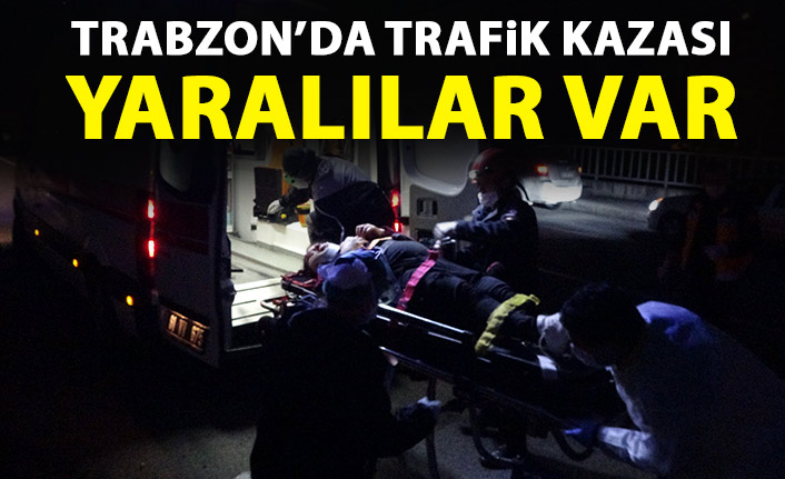 Trabzon'da bir trafik kazası daha! Yaralılar var!