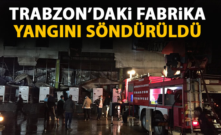 Trabzon'da fabrikada çıkan yangın söndürüldü