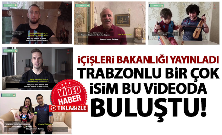 Trabzonlu bir çok isim bu videoda buluştu: Evde kal Türkiye!