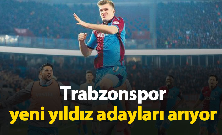 Trabzonspor yeni yıldız adayları arıyor