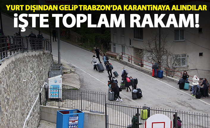 Trabzon'da yurtlarda kaç kişi karantinada? Rakamlar açıklandı!