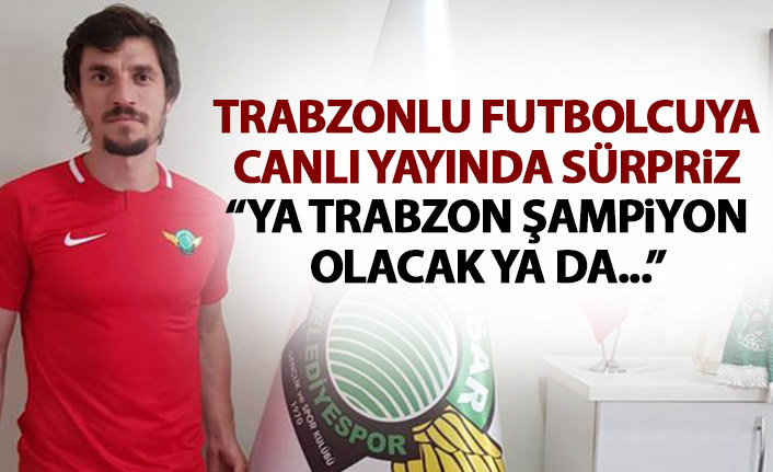 Trabzonlu futbolcuya canlı yayında sürpriz: Ya Trabzon şampiyon olacak ya da...