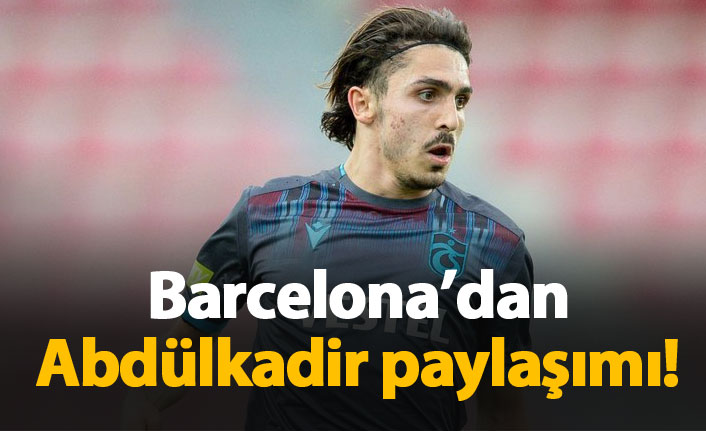 Barcelona'dan Abdülkadir Ömür paylaşımı