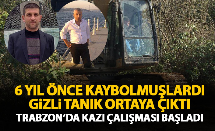 Trabzon'da 6 yıl önce kaybolan iki kişi için flaş iddia! Kazı çalışmaları başladı!