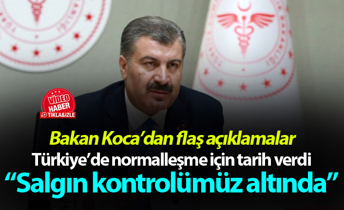 Bakan Koca'dan Flaş açıklamalar! "Salgın kontrolümüz altında"