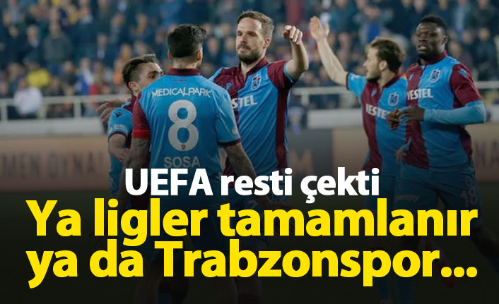 UEFA resti çekti, ya oynatırsınız ya da Trabzonspor katılır!