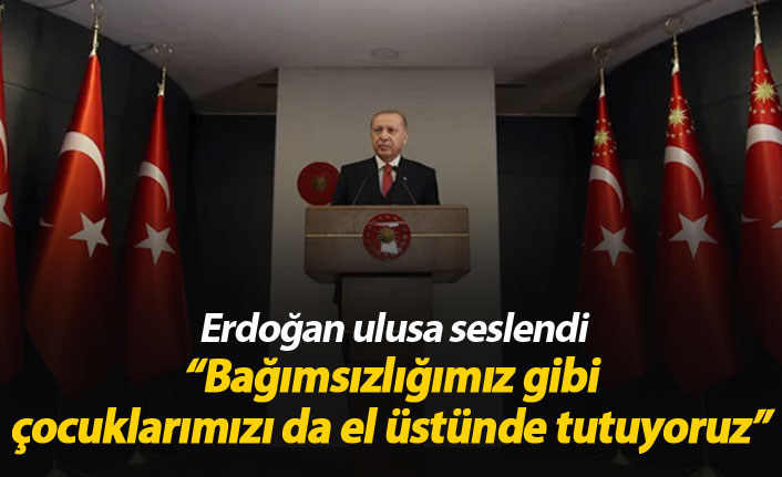 Cumhurbaşkanı Erdoğan ulusa seslendi