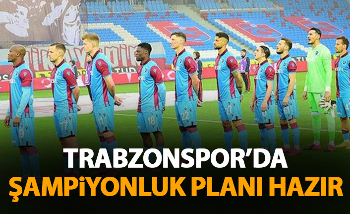 Trabzonspor'un şampiyonluk planı hazır