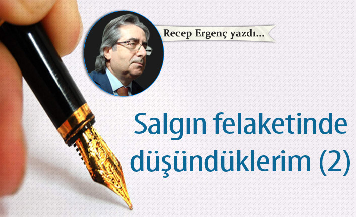 Salgın felaketinde düşündüklerim (2)