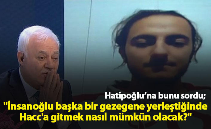 "İnsanoğlu başka bir gezegene yerleştiğinde Hacc'a gitmek nasıl mümkün olacak?"