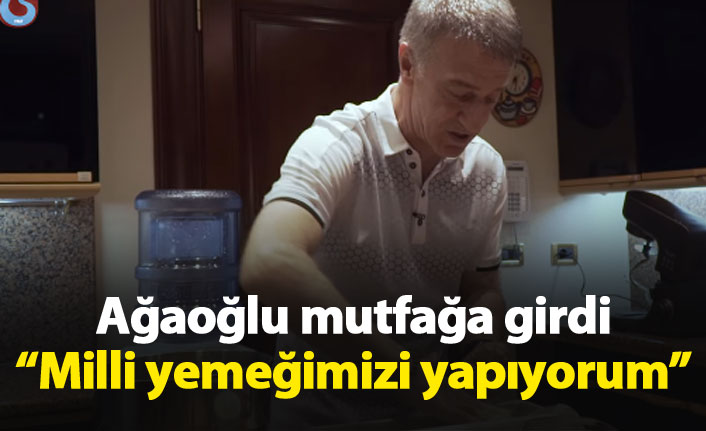 Başkan Ağaoğlu mutfağa girdi