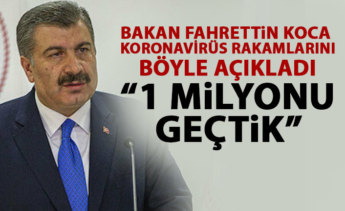 Bakan Koca koronavirüs rakamlarını açıkladı! 1 Milyonu geçti!