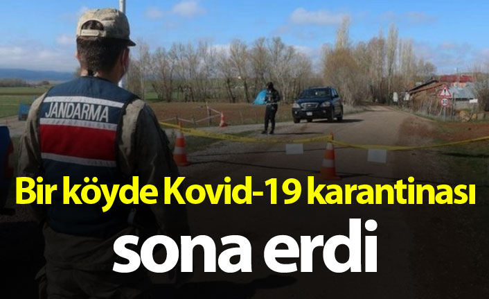 Bir köyde Kovid-19 karantinası sona erdi