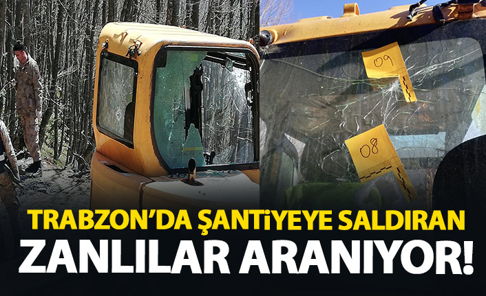 Trabzon'da su isale hattı şantiyesine silahlı saldıran zanlılar aranıyor