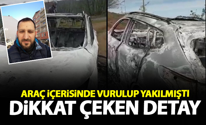 Araç içerisinde vurulup yakıldı! Dikkat çeken detay