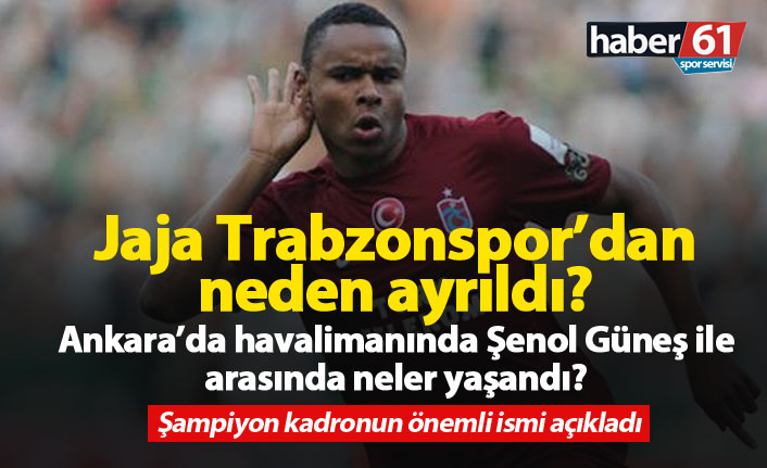 Jaja Trabzonspor'dan neden ayrıldı? Giray Kaçar açıkladı