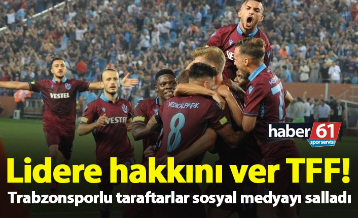 Trabzonspor taraftarı sosyal medyayı salladı: Lidere hakkın ver TFF!