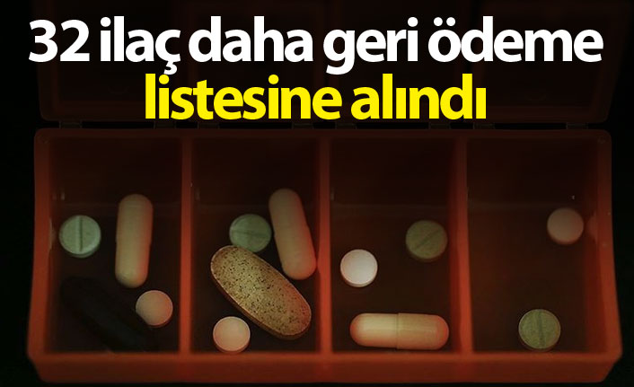 32 ilaç daha geri ödeme listesine alındı