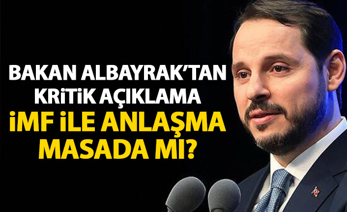 Bakan Albayrak'tan kritik açıklama! İMF ile anlaşma gündemde mi?