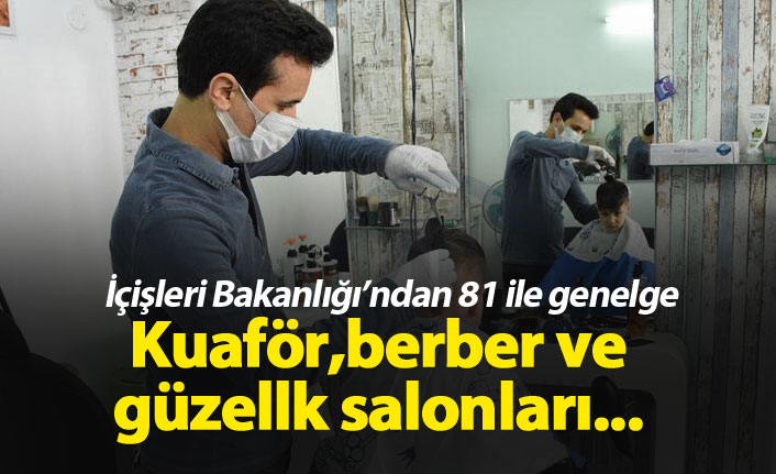 İçişleri Bakanlığı'ndan kuaför,berber ve güzellik salonu genelgesi