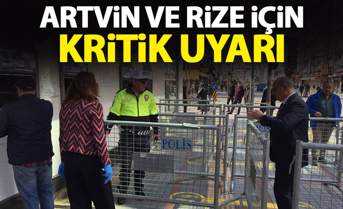 Artvin ve Rize'ye kritik uyarı: Rehavete kapılmayın