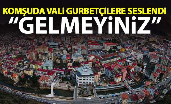 Validen gurbetçilere çağrı: Gümüşhane'ye gelmeyin