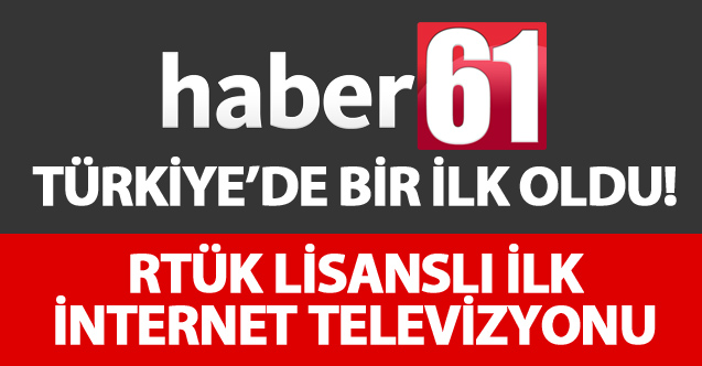 Haber61 Türkiye’de yine ilk oldu!