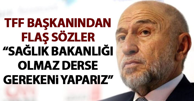 TFF'den yeni açıklama: Sağlık Bakanlığı ve Bilim Kurulu'na...