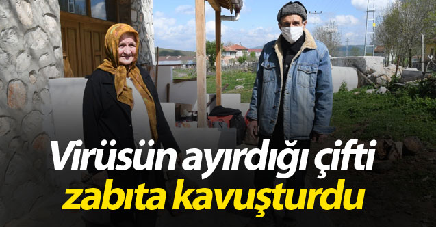 Virüsün ayırdığı çifti zabıta kavuşturdu