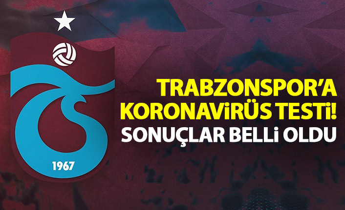 Trabzonspor'a koronavirüs sonuçları belli oldu