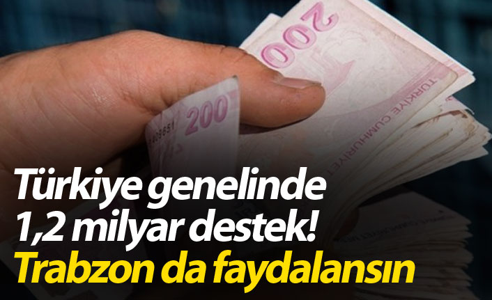 Türkiye genelinde 1,2 milyar destek!