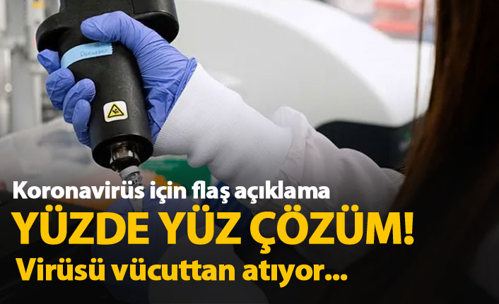 Koronavirüs için flaş açıklama: Yüzde yüz çözüm