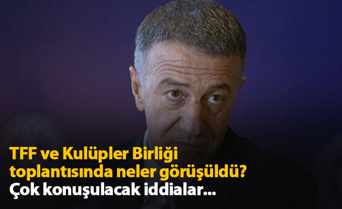 Flaş iddia! TFF toplantısında neler oldu?