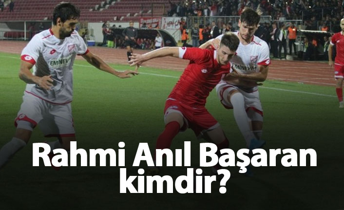 Rahmi Anıl Başaran kimdir, kaç yaşındadır?