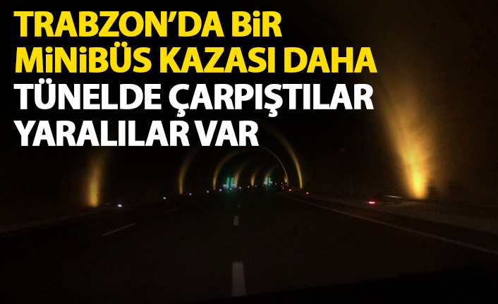 Trabzon’da bir minibüs kazası daha! Tünelde çarpıştılar