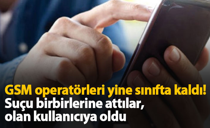 Vodafone, Türk Telekom ve Turkcell sınıfta kaldı! Topu birbirlerine attılar