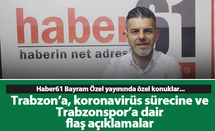 Haber61 TV Bayram Özel Yayınında özel konuklar