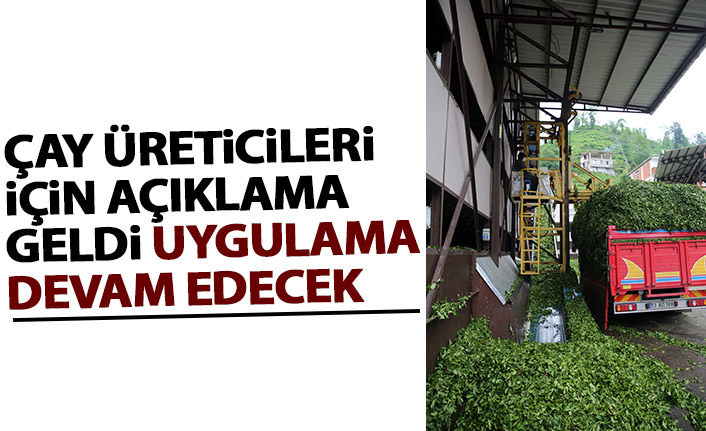 Çay üreticileri için açıklama geldi: uygulama devam edecek