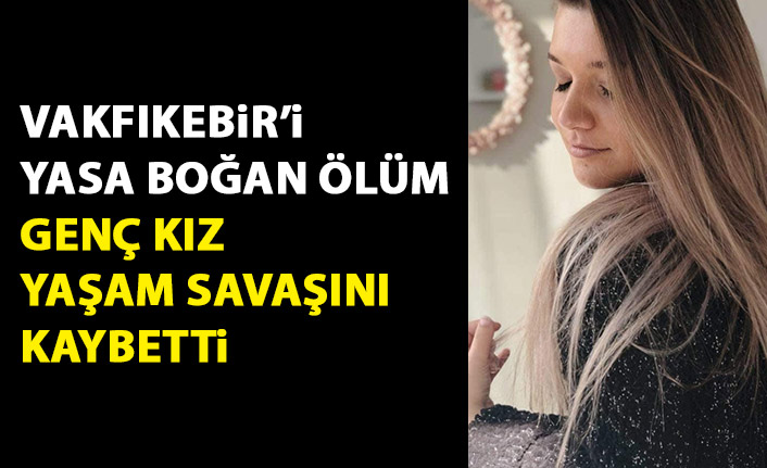 Acı haber geldi! Trabzonlu genç kız bir aylık yaşam savaşını kaybetti