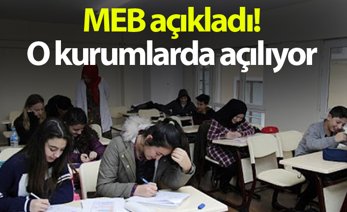 MEB açıkladı! O kurumlarda açılıyor