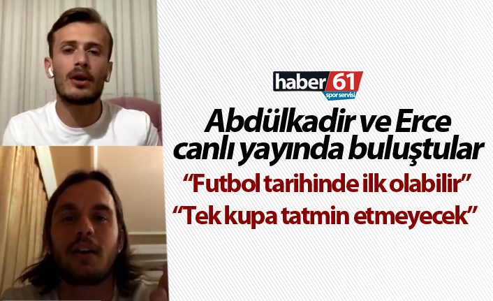 Abdülkadir ve Erce canlı yayında buluştular! “Tek kupa tatmin etmeyecek”