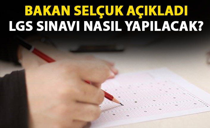 Bakan Selçuk açıkladı! LGS nasıl yapılacak?