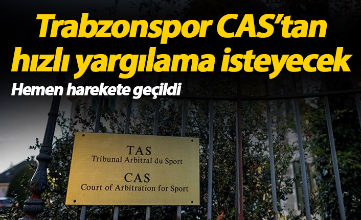 Trabzonspor CAS'tan hızlı yargılama isteyecek