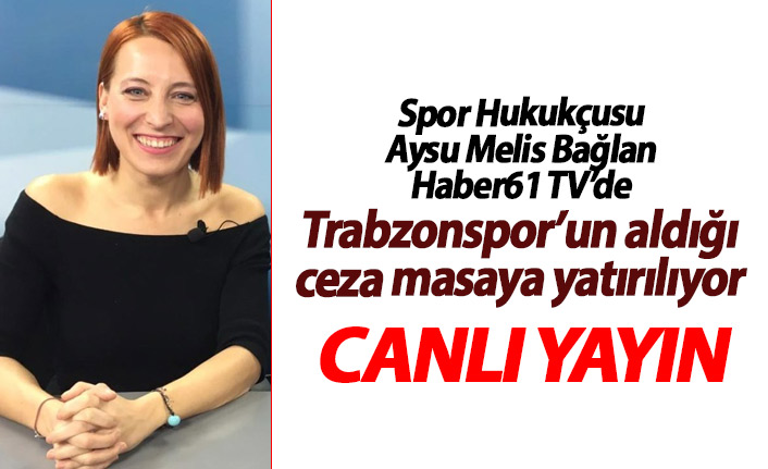 Spor Hukukçusu Aysu Melis Bağlam Haber61 TV'de