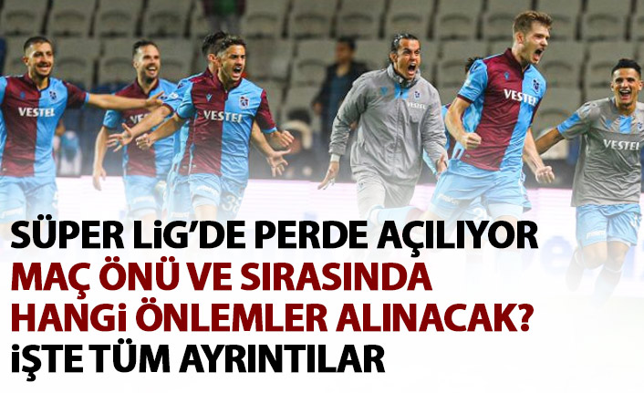  Süper Lig’de perde 87 gün sonra açılıyor