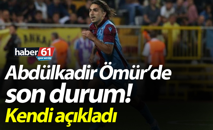 Abdülkadir Ömür’de son durum! Kendi açıkladı