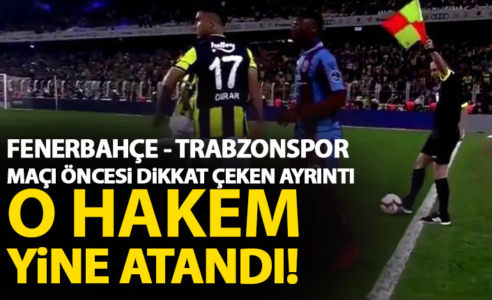 Fenerbahçe - Trabzonspor maçına o hakemi yine verdiler!