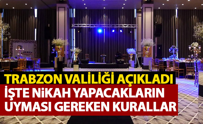 Trabzon Valiliği açıkladı! İşte nikah salonlarında uygulanacak kurallar