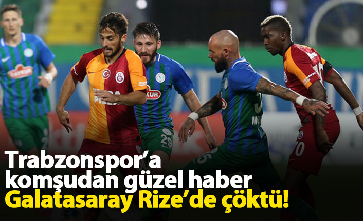 Rizespor Galatasaray'ı devirdi, Trabzonspor'a yaradı!