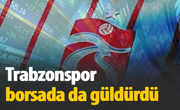 Trabzonspor borsada da güldürdü